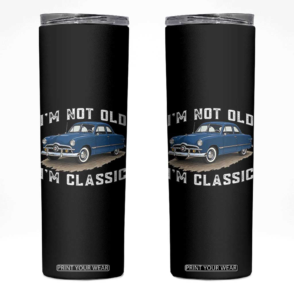 I'm Not Old I'm Classic Skinny Tumbler Vintage 1949 Classic American Coupe Car