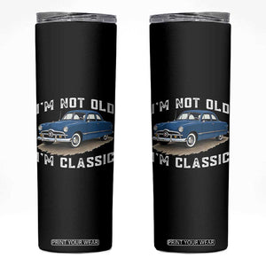 I'm Not Old I'm Classic Skinny Tumbler Vintage 1949 Classic American Coupe Car