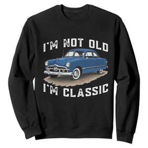 I'm Not Old I'm Classic Sweatshirt Vintage 1949 Classic American Coupe Car