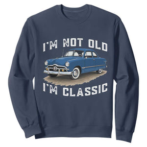 I'm Not Old I'm Classic Sweatshirt Vintage 1949 Classic American Coupe Car
