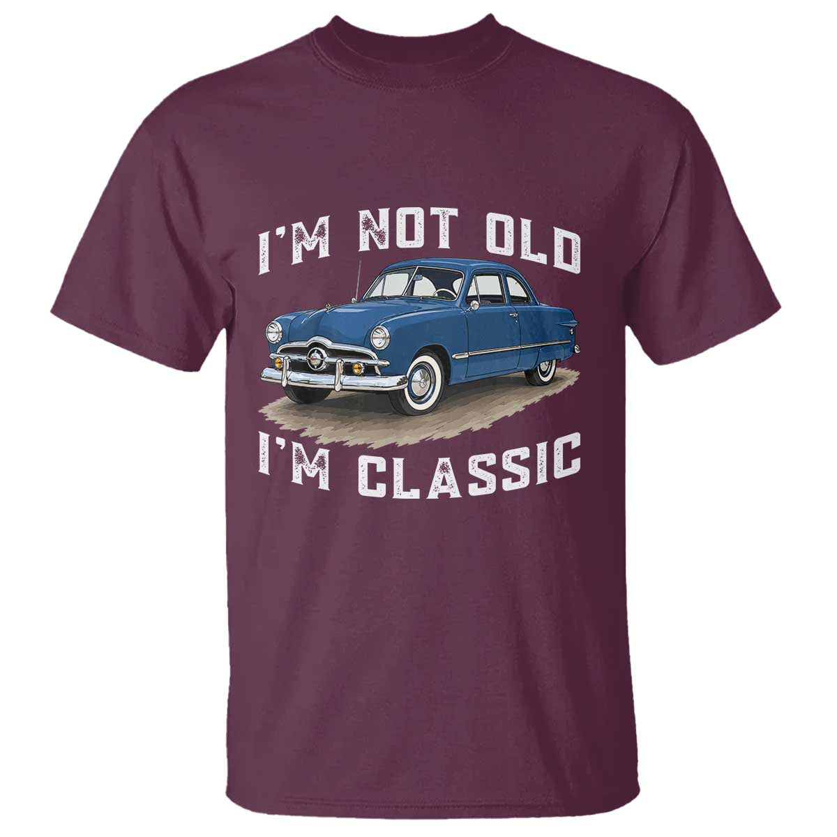 I'm Not Old I'm Classic T Shirt Vintage 1949 Classic American Coupe Car