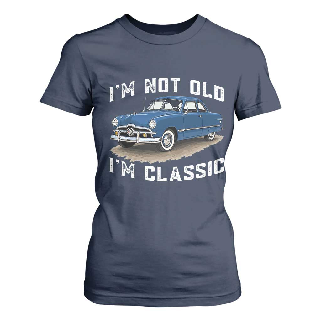 I'm Not Old I'm Classic T Shirt For Women Vintage 1949 Classic American Coupe Car