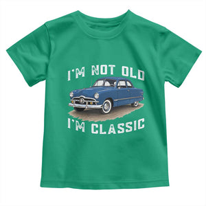 I'm Not Old I'm Classic Toddler T Shirt Vintage 1949 Classic American Coupe Car