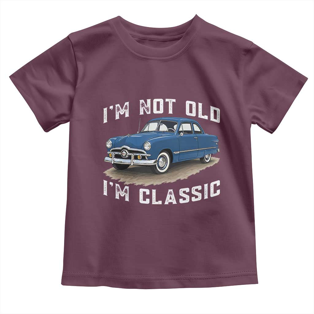 I'm Not Old I'm Classic Toddler T Shirt Vintage 1949 Classic American Coupe Car