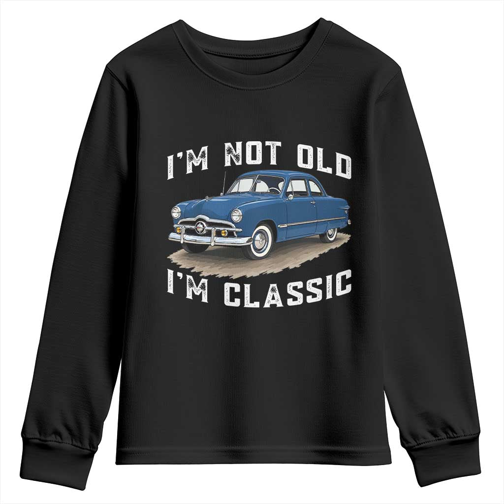 I'm Not Old I'm Classic Youth Sweatshirt Vintage 1949 Classic American Coupe Car