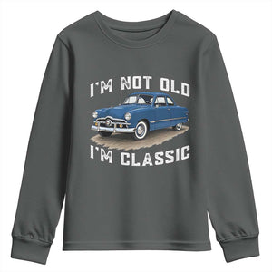 I'm Not Old I'm Classic Youth Sweatshirt Vintage 1949 Classic American Coupe Car