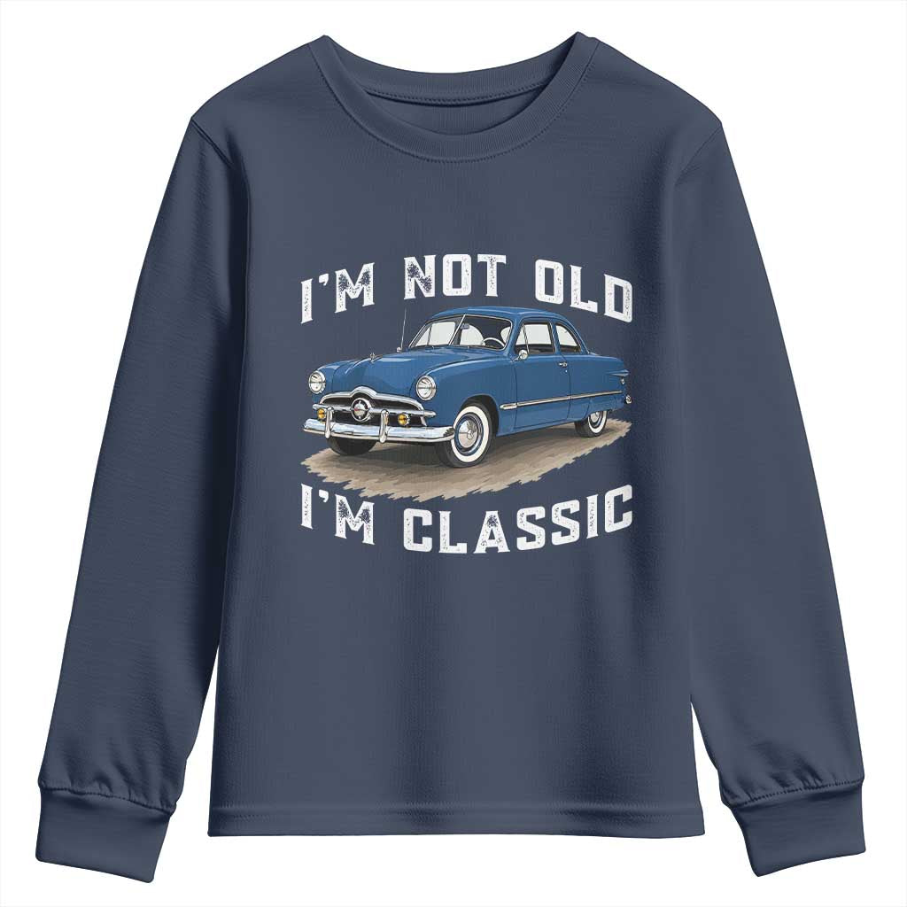 I'm Not Old I'm Classic Youth Sweatshirt Vintage 1949 Classic American Coupe Car