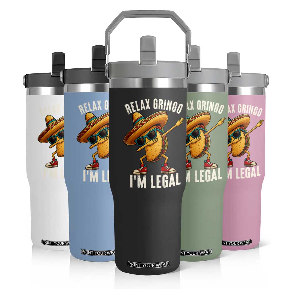 Relax Ringo I'm Legal Flip Straw Tumbler Funny Mexican Taco Lover TS14 Print Your Wear