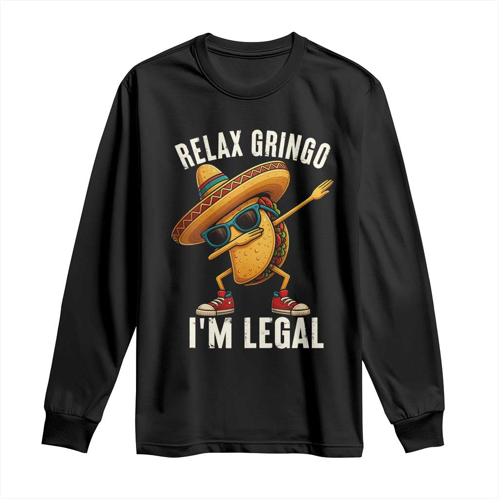Relax Ringo I'm Legal Long Sleeve Shirt Funny Mexican Taco Lover TS14 Black Print Your Wear