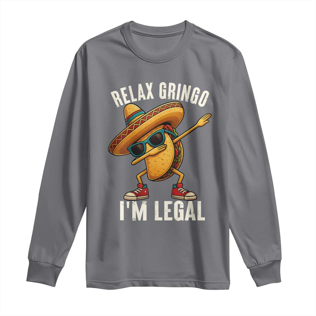 Relax Ringo I'm Legal Long Sleeve Shirt Funny Mexican Taco Lover TS14 Charcoal Print Your Wear