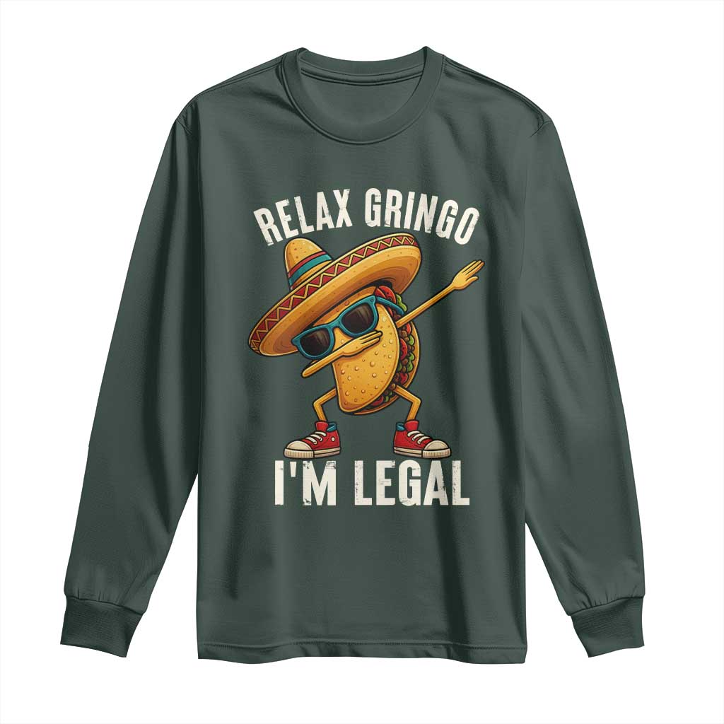 Relax Ringo I'm Legal Long Sleeve Shirt Funny Mexican Taco Lover TS14 Dark Forest Green Print Your Wear