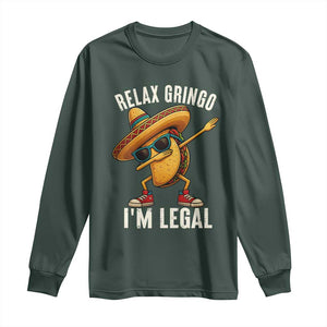 Relax Ringo I'm Legal Long Sleeve Shirt Funny Mexican Taco Lover TS14 Dark Forest Green Print Your Wear