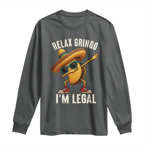 Relax Ringo I'm Legal Long Sleeve Shirt Funny Mexican Taco Lover TS14 Dark Heather Print Your Wear