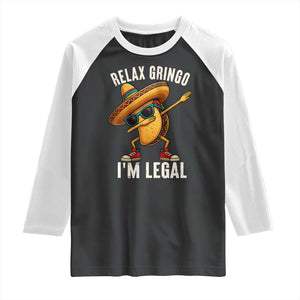 Relax Ringo I'm Legal Raglan Shirt Funny Mexican Taco Lover TS14 Black White Print Your Wear