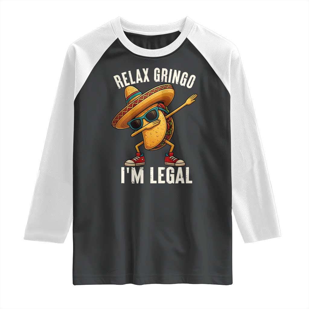 Relax Ringo I'm Legal Raglan Shirt Funny Mexican Taco Lover TS14 Black White Print Your Wear