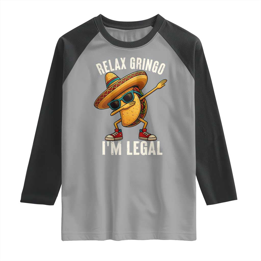 Relax Ringo I'm Legal Raglan Shirt Funny Mexican Taco Lover TS14 Sport Gray Black Print Your Wear
