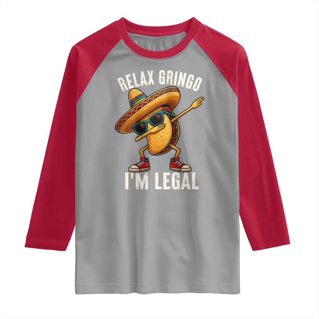 Relax Ringo I'm Legal Raglan Shirt Funny Mexican Taco Lover TS14 Sport Gray Red Print Your Wear