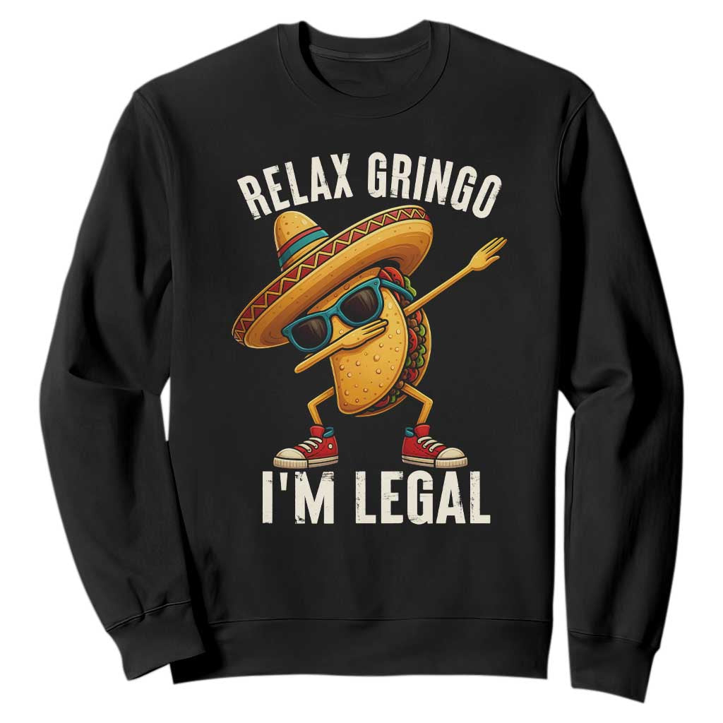 Relax Ringo I'm Legal Sweatshirt Funny Mexican Taco Lover TS14 Black Print Your Wear