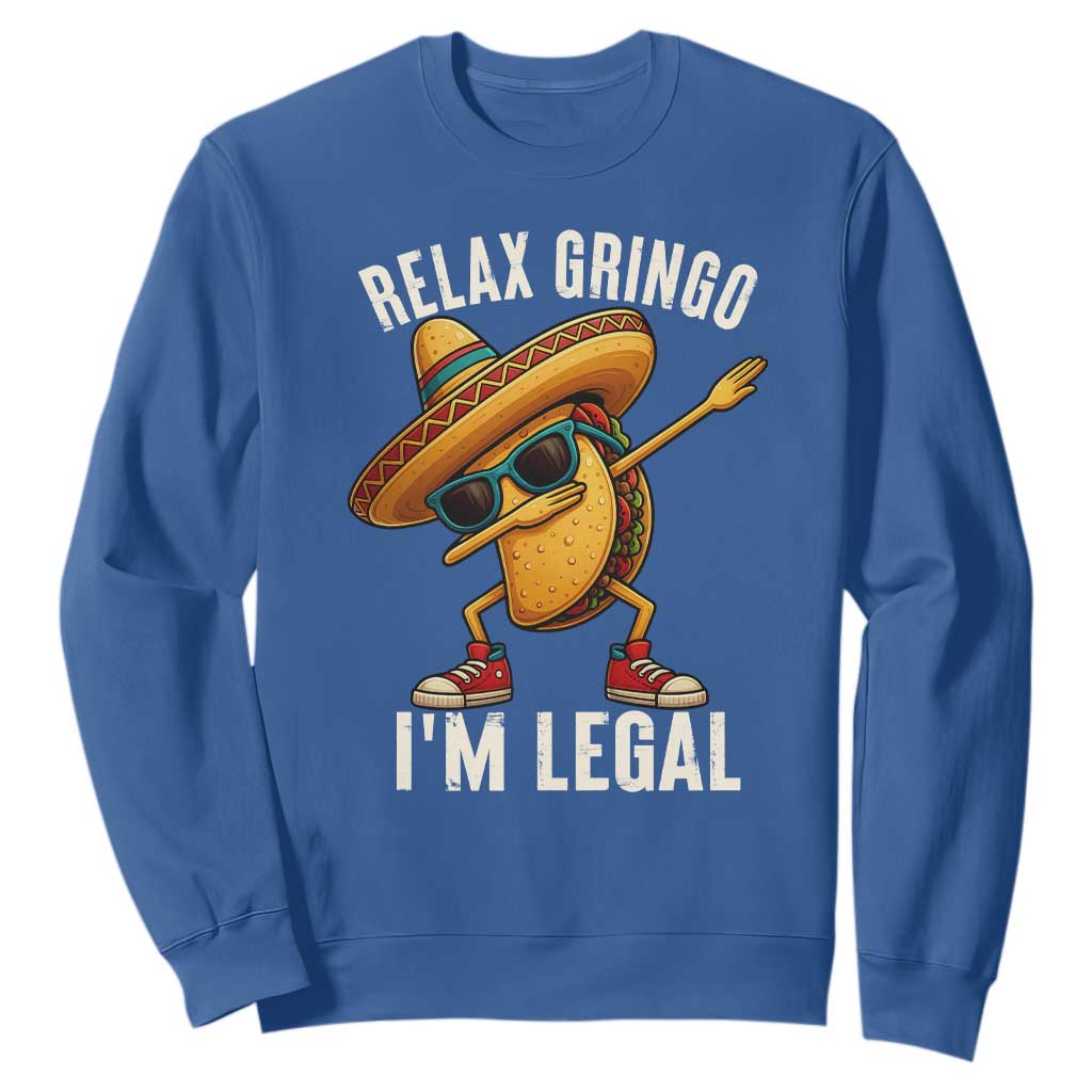 Relax Ringo I'm Legal Sweatshirt Funny Mexican Taco Lover TS14 Royal Blue Print Your Wear