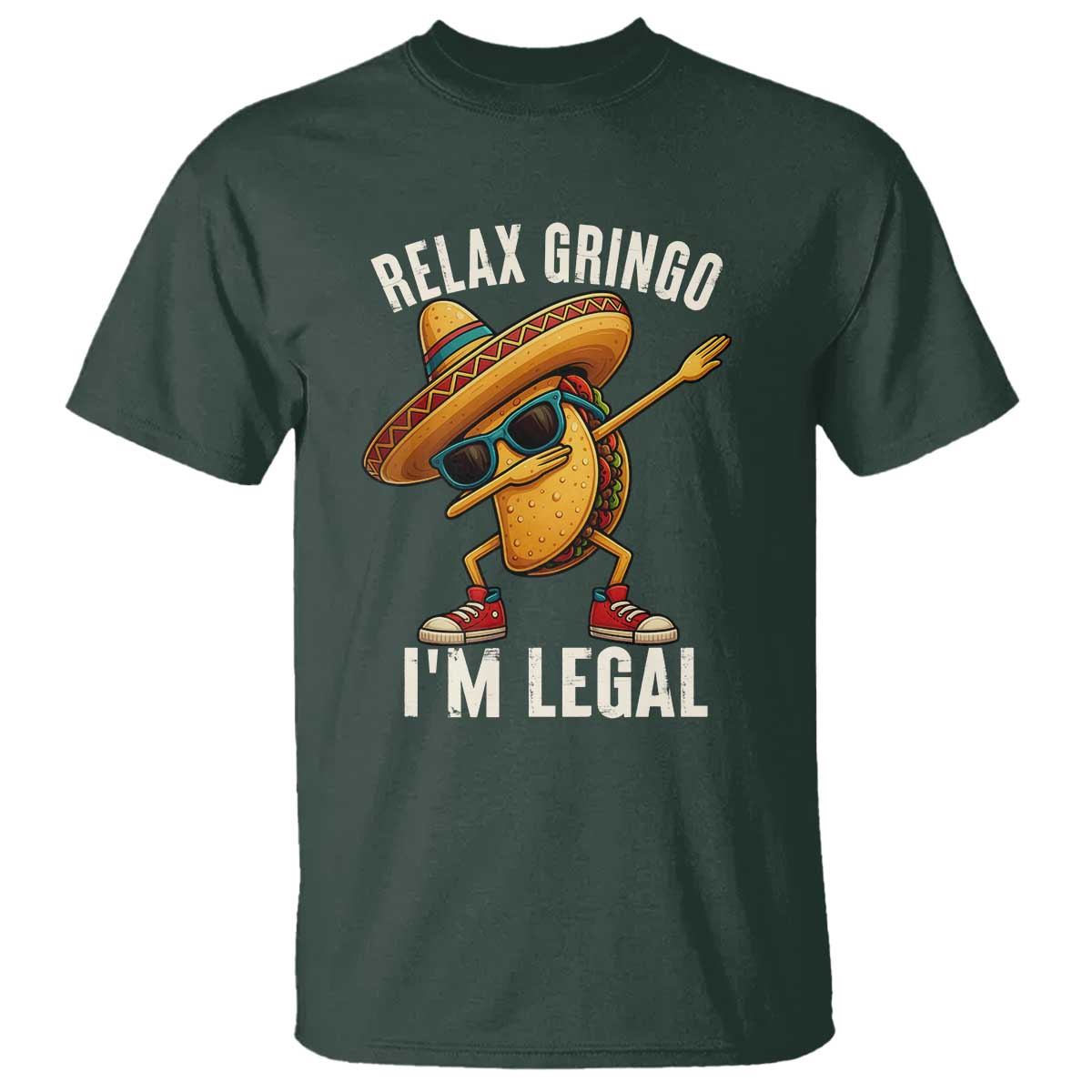 Relax Ringo I'm Legal T Shirt Funny Mexican Taco Lover TS14 Dark Forest Green Print Your Wear