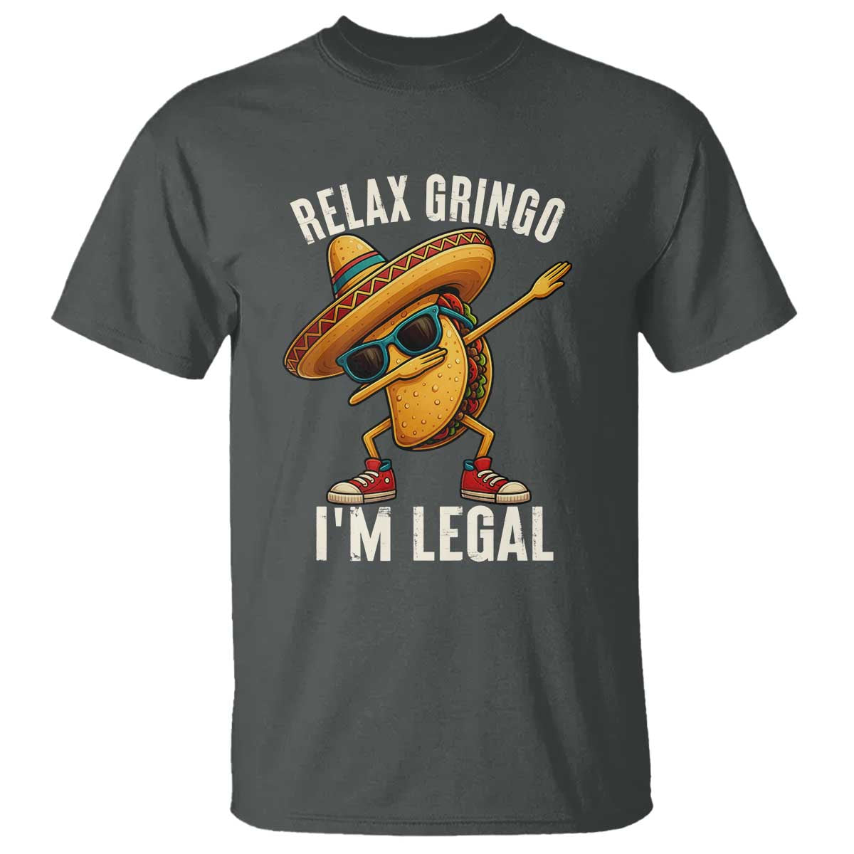 Relax Ringo I'm Legal T Shirt Funny Mexican Taco Lover TS14 Dark Heather Print Your Wear