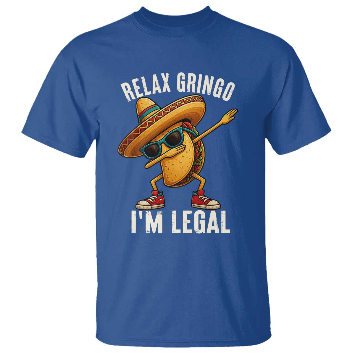 Relax Ringo I'm Legal T Shirt Funny Mexican Taco Lover TS14 Royal Blue Print Your Wear