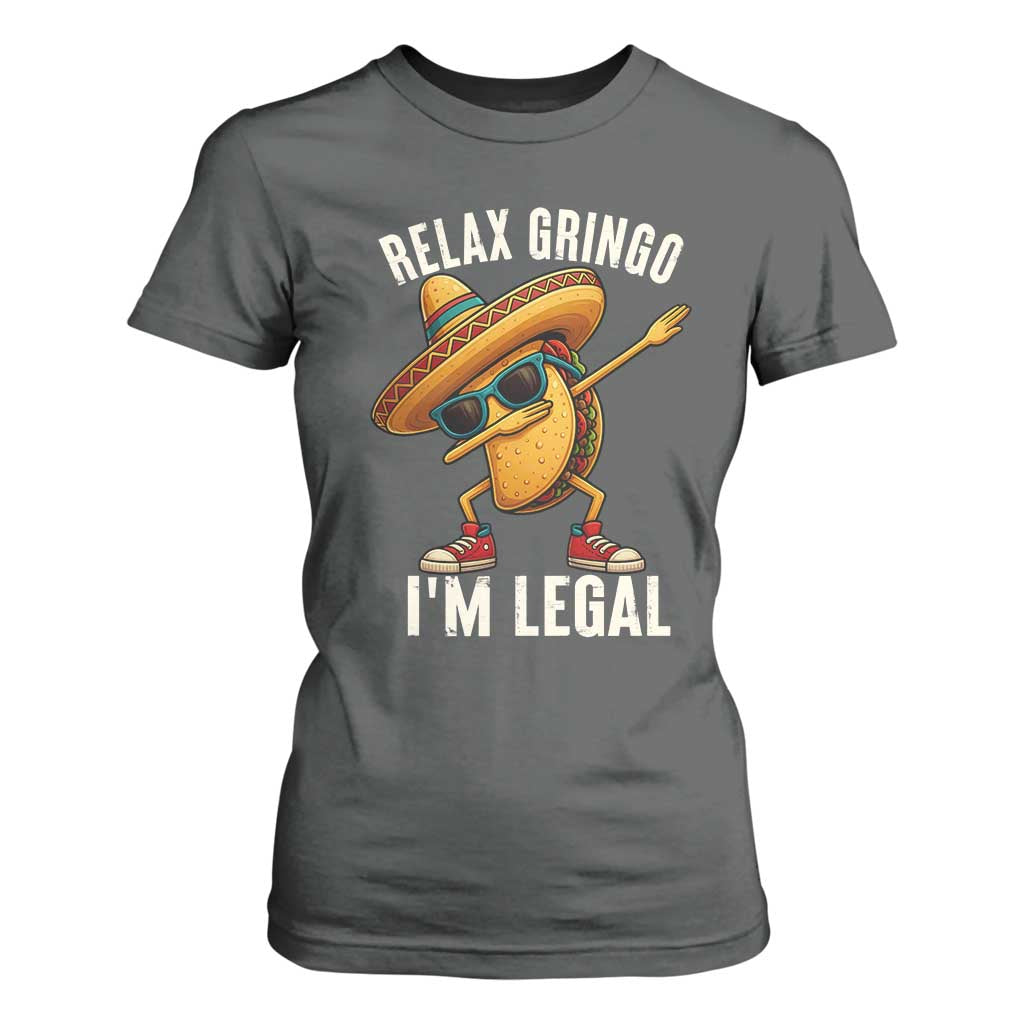 Relax Ringo I'm Legal T Shirt For Women Funny Mexican Taco Lover TS14 Dark Heather Print Your Wear