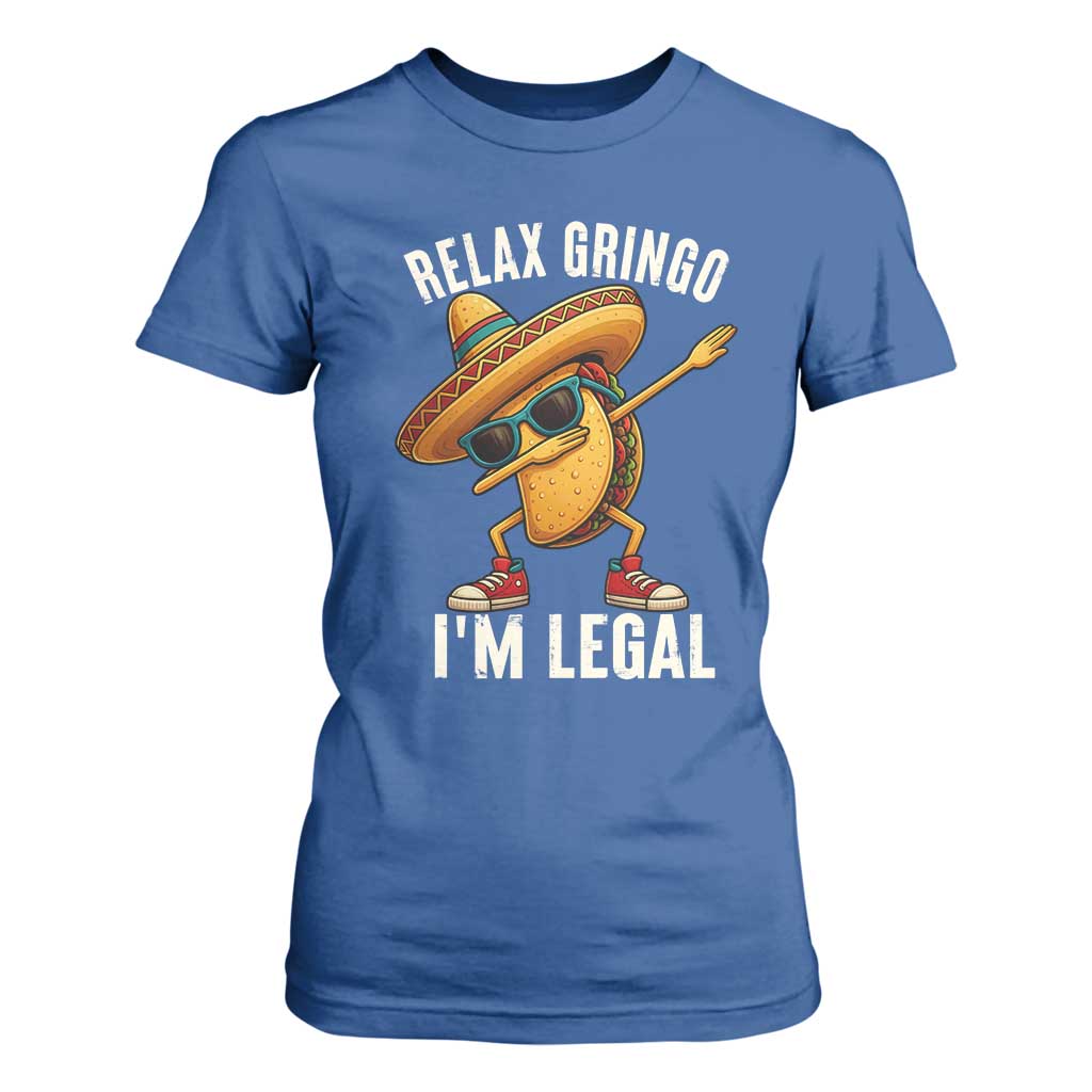Relax Ringo I'm Legal T Shirt For Women Funny Mexican Taco Lover TS14 Royal Blue Print Your Wear