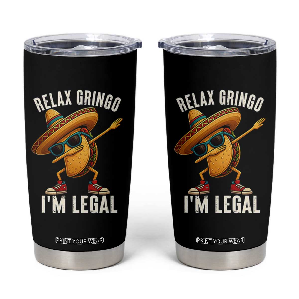Relax Ringo I'm Legal Tumbler Cup Funny Mexican Taco Lover TS14 Black Print Your Wear
