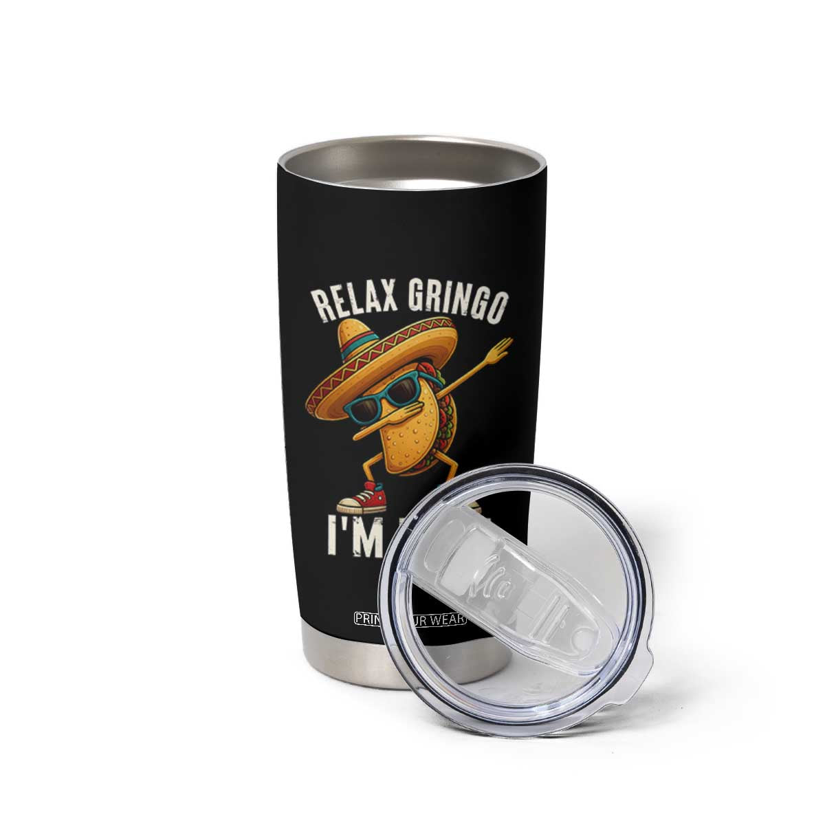 Relax Ringo I'm Legal Tumbler Cup Funny Mexican Taco Lover TS14 Print Your Wear