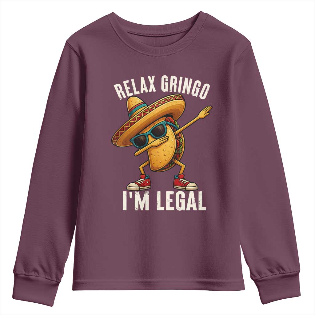 Relax Ringo I'm Legal Youth Sweatshirt Funny Mexican Taco Lover TS14 Maroon Print Your Wear