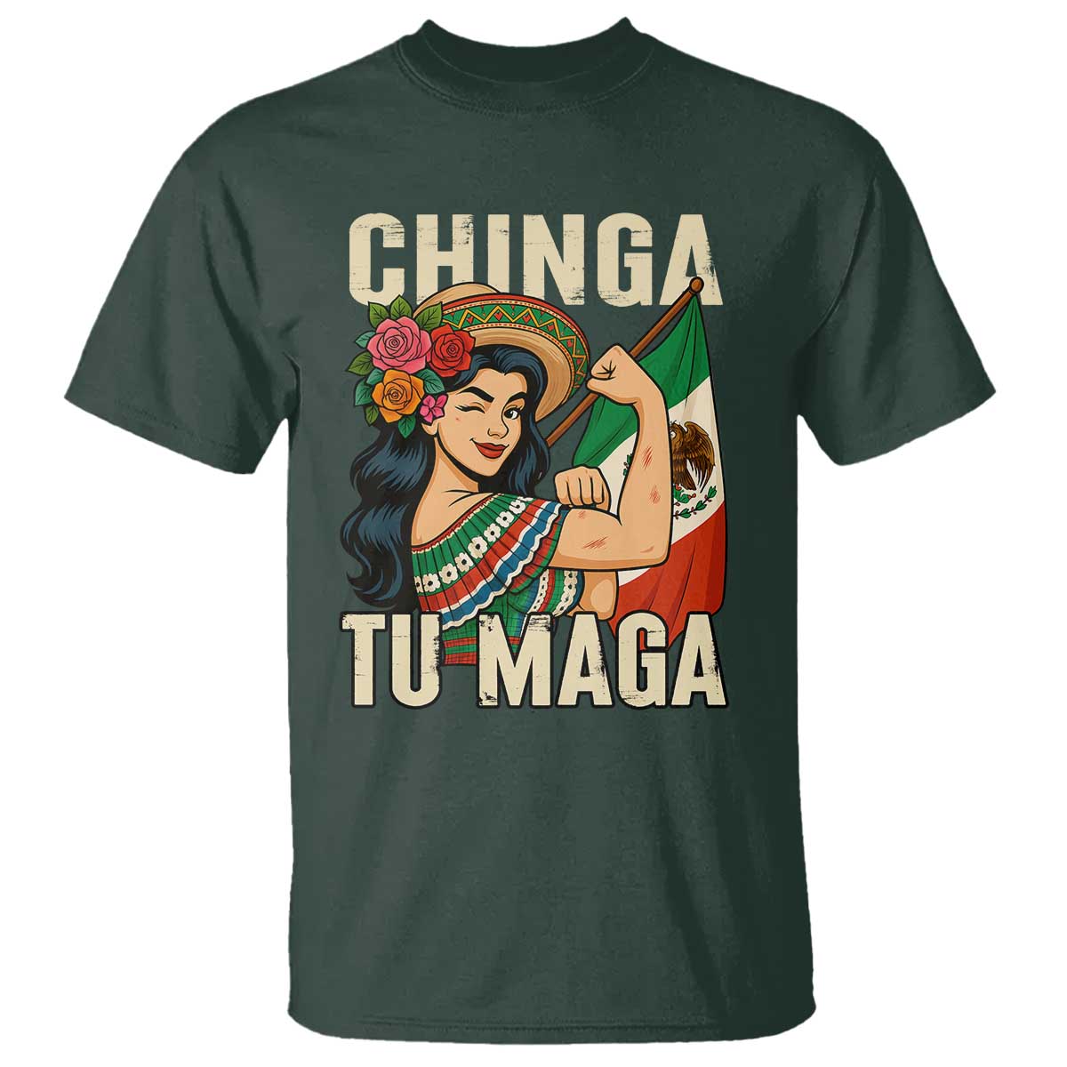 Chinga Tu Maga Protest T Shirt Funny Mexican Women TS14 Dark Forest Green Print Your Wear