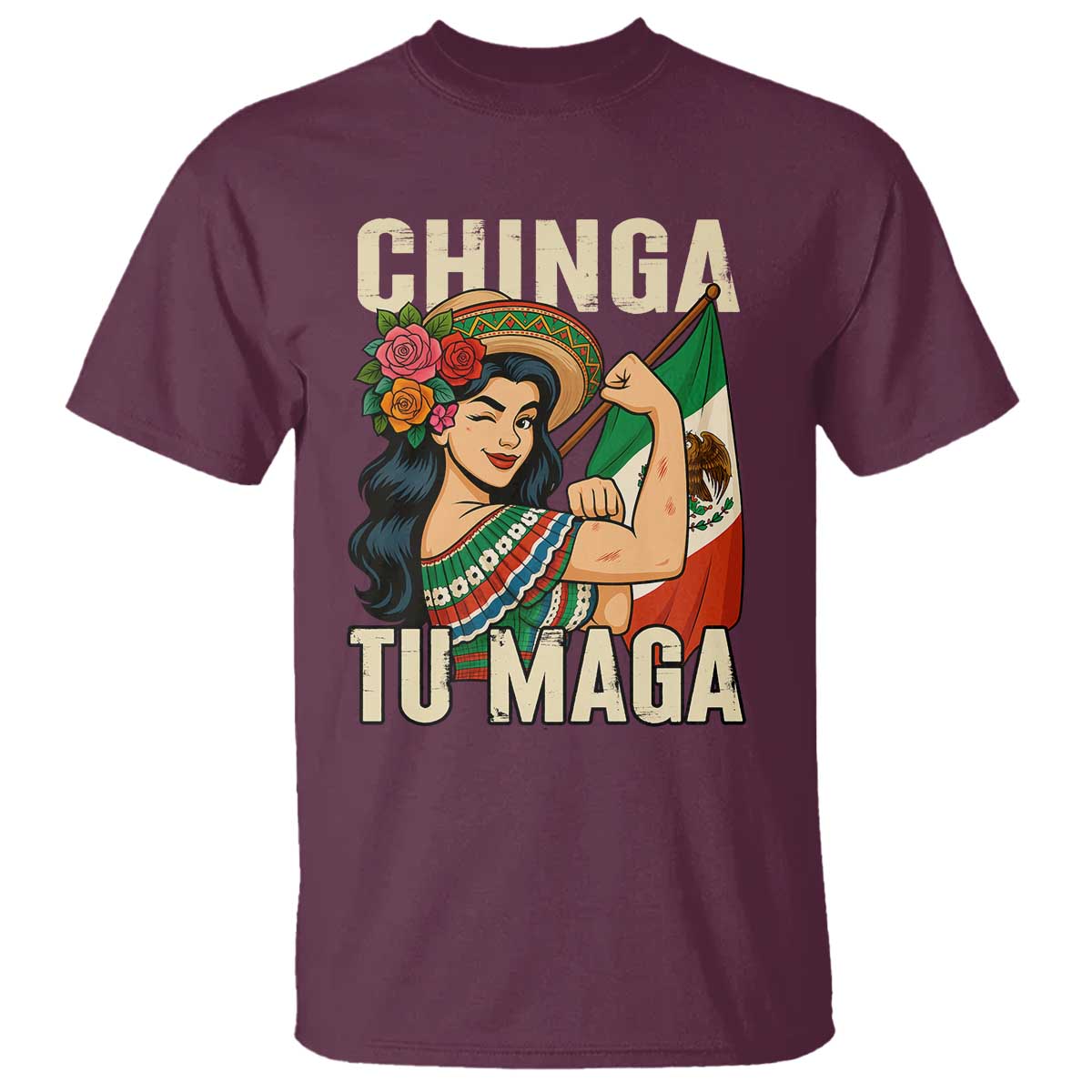 Chinga Tu Maga Protest T Shirt Funny Mexican Women TS14 Maroon Print Your Wear