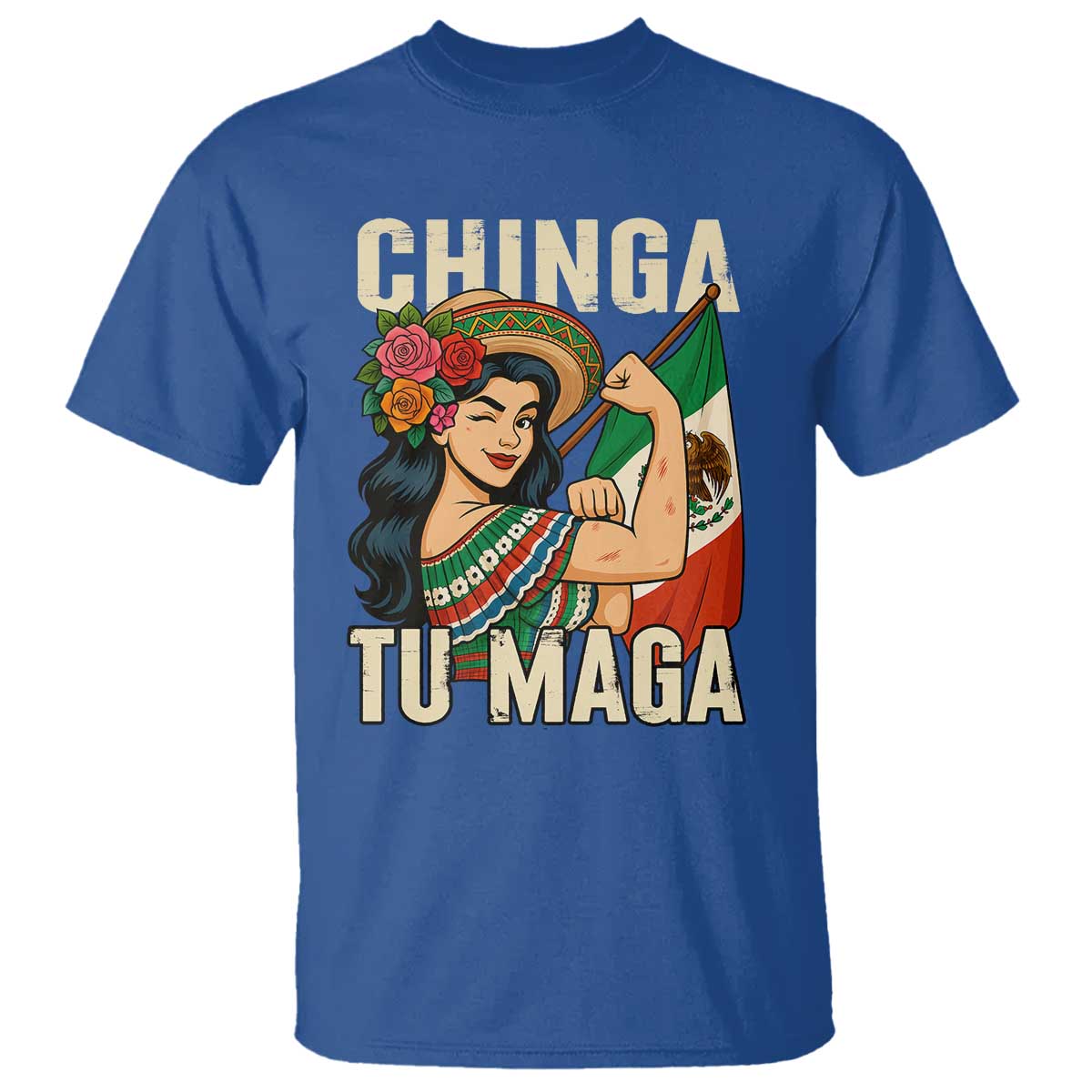 Chinga Tu Maga Protest T Shirt Funny Mexican Women TS14 Royal Blue Print Your Wear