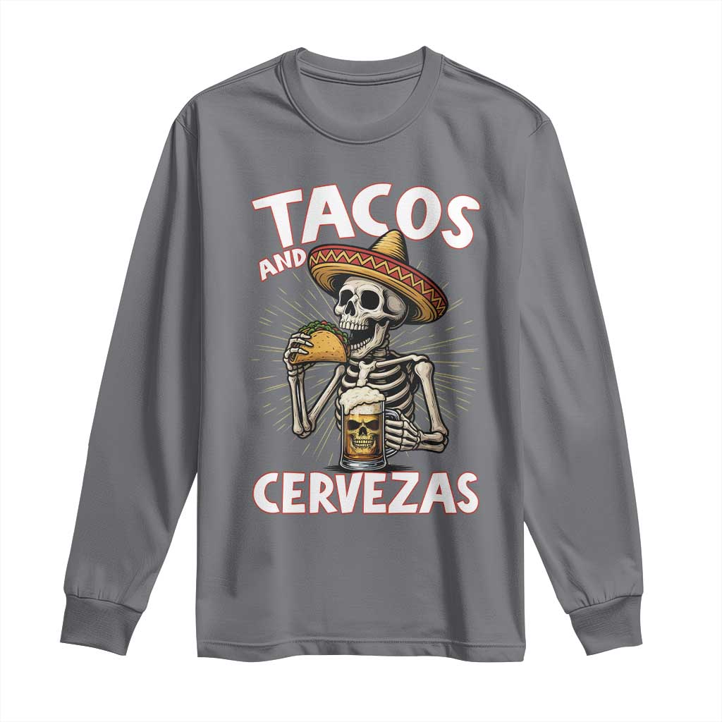 Tacos and Cervezas Long Sleeve Shirt Funny Skeleton Drinking Beer Lovers TS14 Charcoal Print Your Wear