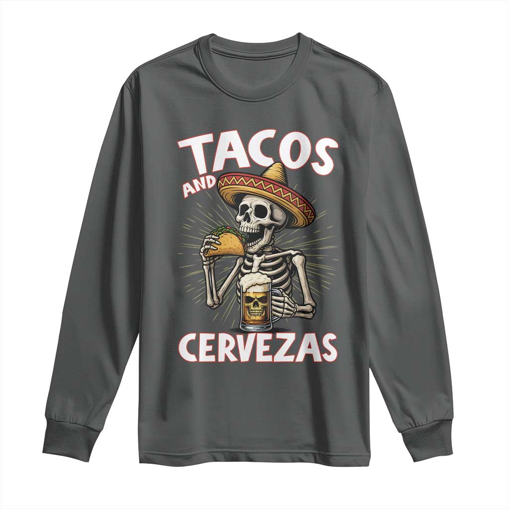 Tacos and Cervezas Long Sleeve Shirt Funny Skeleton Drinking Beer Lovers TS14 Dark Heather Print Your Wear
