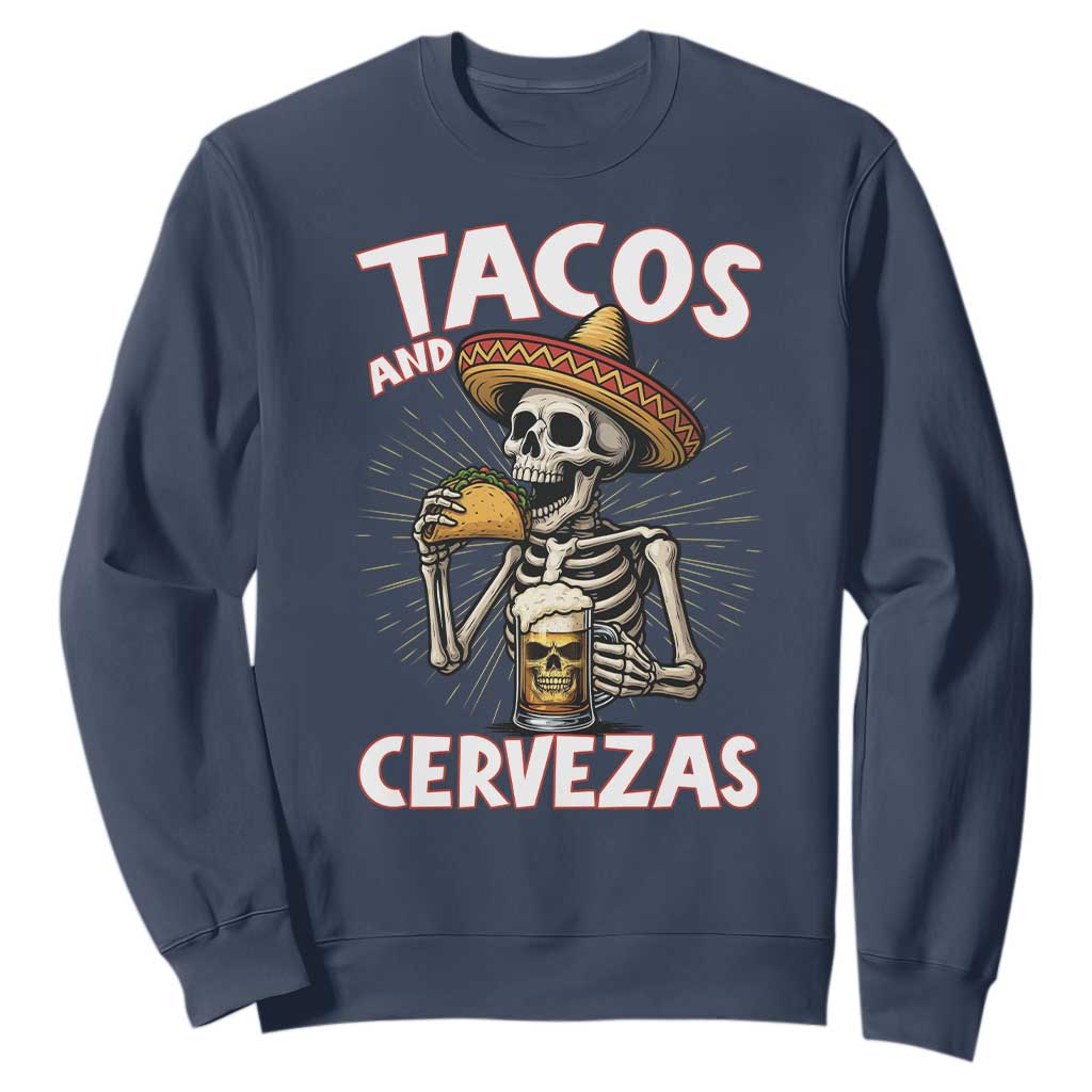 Tacos and Cervezas Sweatshirt Funny Skeleton Drinking Beer Lovers TS14 Navy Print Your Wear