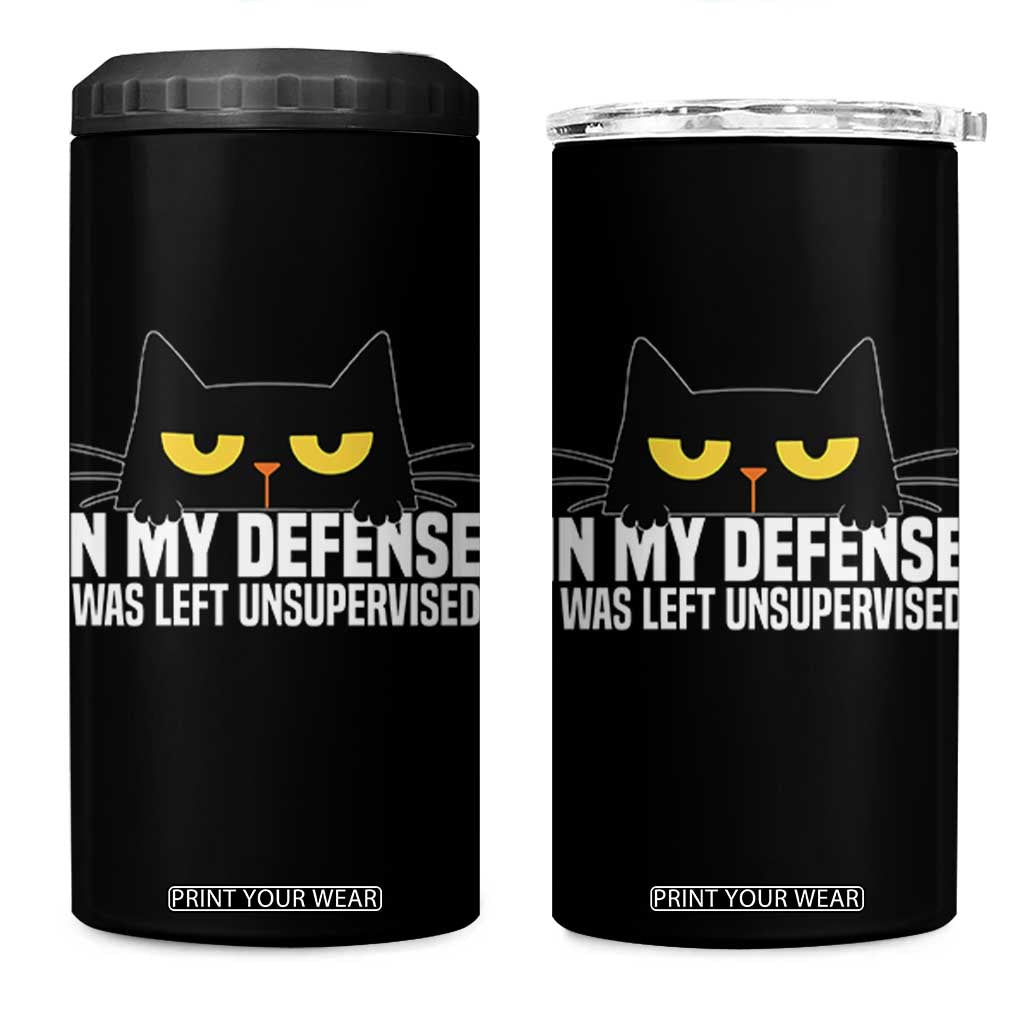 Sarcastic Black Cat 4 in 1 Can Cooler Tumbler In My Defense I Was Left Unsupervised TS14 One Size: 16 oz Black Print Your Wear