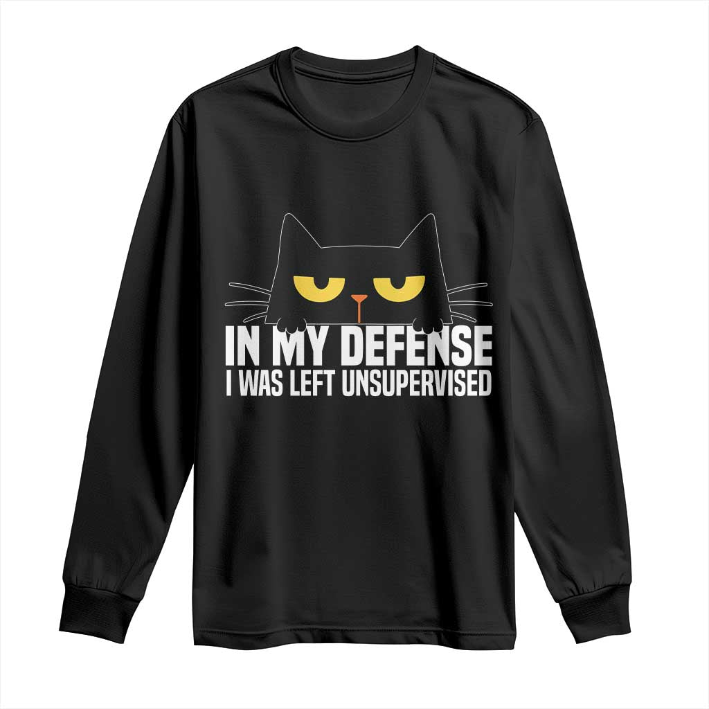 Sarcastic Black Cat Long Sleeve Shirt In My Defense I Was Left Unsupervised TS14 Black Print Your Wear