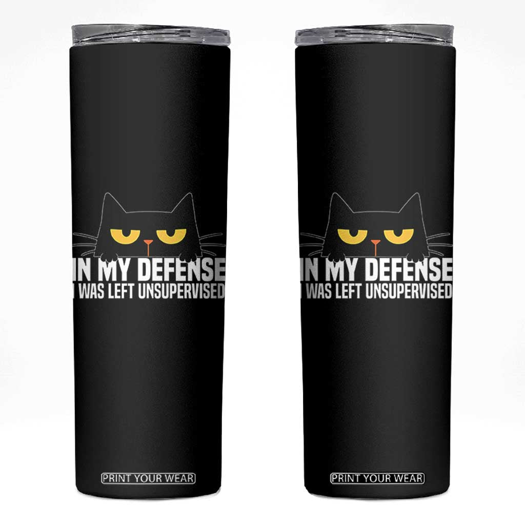 Sarcastic Black Cat Skinny Tumbler In My Defense I Was Left Unsupervised TS14 Black Print Your Wear