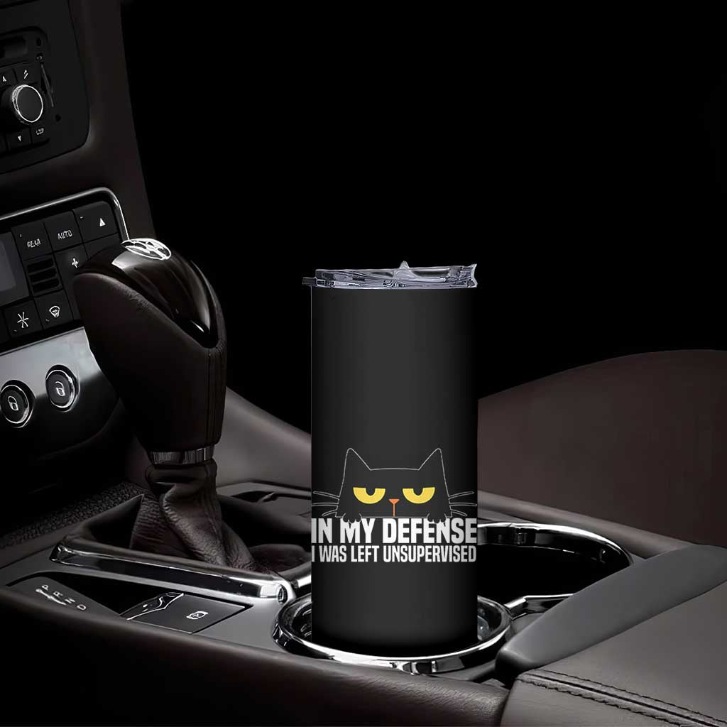 Sarcastic Black Cat Skinny Tumbler In My Defense I Was Left Unsupervised TS14 Print Your Wear