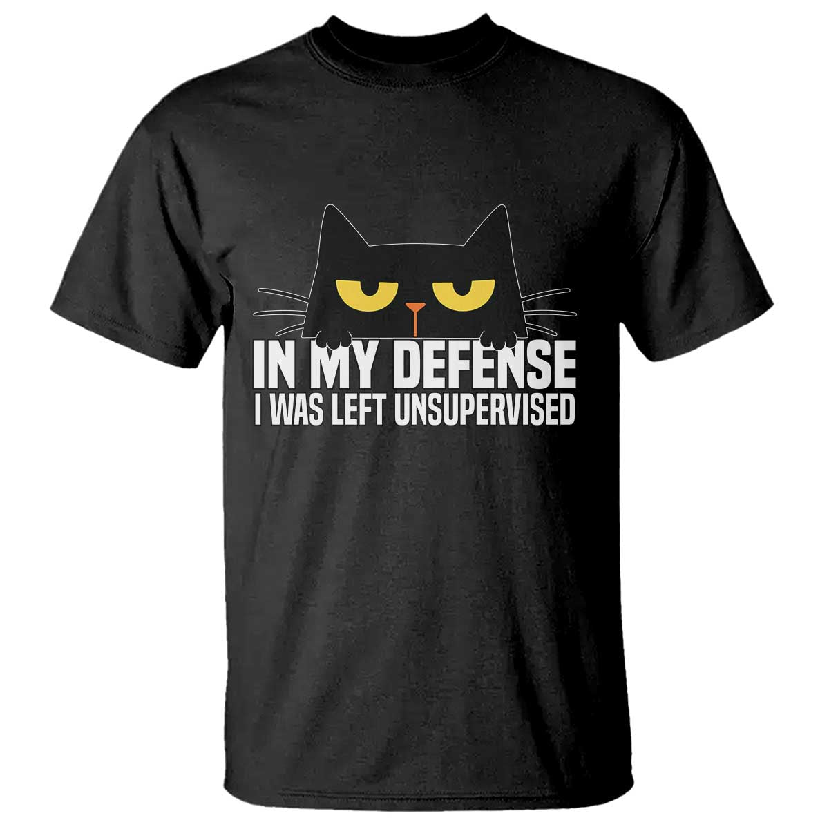 Sarcastic Black Cat T Shirt In My Defense I Was Left Unsupervised TS14 Black Print Your Wear