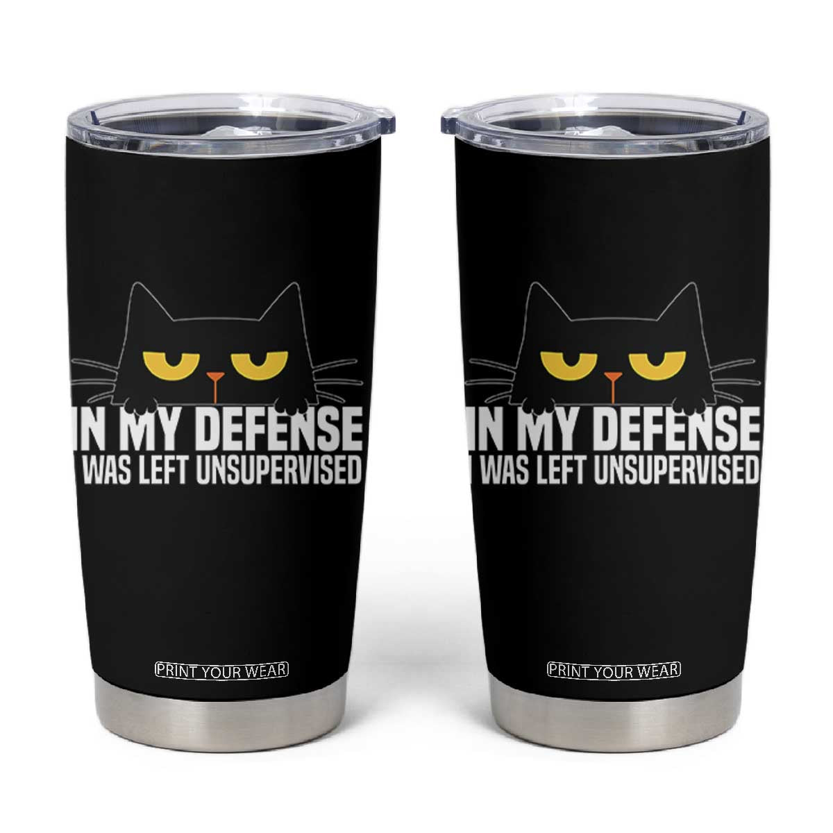 Sarcastic Black Cat Tumbler Cup In My Defense I Was Left Unsupervised TS14 Black Print Your Wear