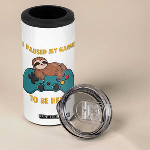 I Paused My Game To Be Here 4 in 1 Can Cooler Tumbler Funny Sloth Gamer Video Games TS14 Print Your Wear