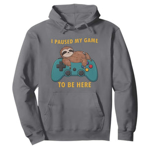 I Paused My Game To Be Here Hoodie Funny Sloth Gamer Video Games TS14 Charcoal Print Your Wear