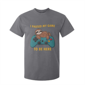 I Paused My Game To Be Here T Shirt For Kid Funny Sloth Gamer Video Games TS14 Charcoal Print Your Wear