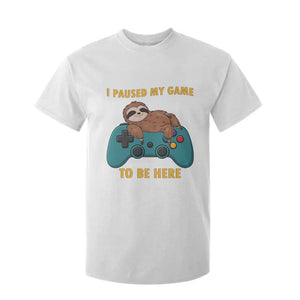 I Paused My Game To Be Here T Shirt For Kid Funny Sloth Gamer Video Games TS14 White Print Your Wear