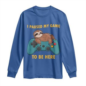 I Paused My Game To Be Here Long Sleeve Shirt Funny Sloth Gamer Video Games TS14 Royal Blue Print Your Wear