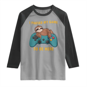 I Paused My Game To Be Here Raglan Shirt Funny Sloth Gamer Video Games TS14 Sport Gray Black Print Your Wear