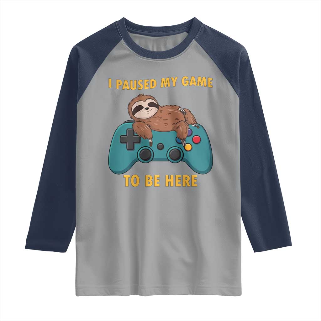 I Paused My Game To Be Here Raglan Shirt Funny Sloth Gamer Video Games TS14 Sport Gray Navy Print Your Wear